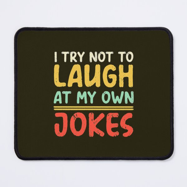 Item preview, Try Not To Laugh At My Own Jokes designed and sold by MagiCatsophia.