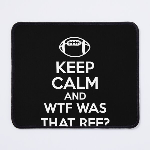 Item preview, Funny Game Day Football Keep Calm and WTF Was That Ref Sports Fan Design designed and sold by TheTrendsDesk.