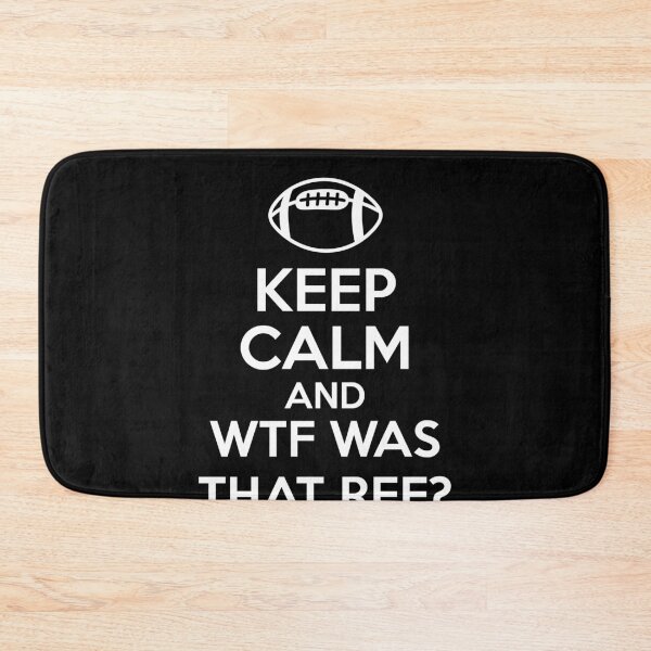 Item preview, Funny Game Day Football Keep Calm and WTF Was That Ref Sports Fan Design designed and sold by TheTrendsDesk.