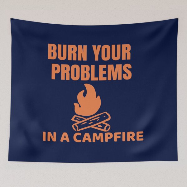 Item preview, Burn you problems in a campfire designed and sold by jacinthaella.