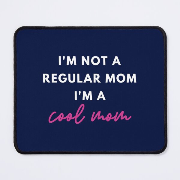 Item preview, I_m Not A Regular Mom I_m A Cool Mom designed and sold by jacinthaella.