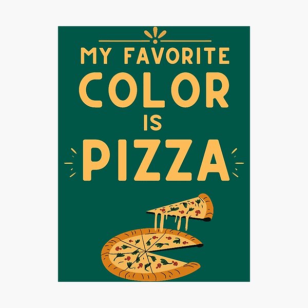 Item preview, My Favorite Color Is Pizza designed and sold by AdamLindgren.