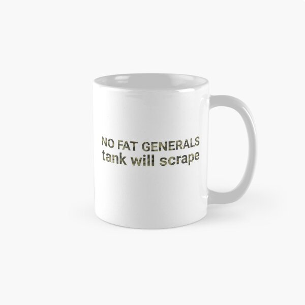 Item preview, No Fat Generals (Tank Will Scrape) Satirical Military Design designed and sold by charliebarly.
