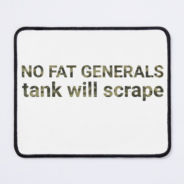 Item preview, No Fat Generals (Tank Will Scrape) Satirical Military Design designed and sold by charliebarly.