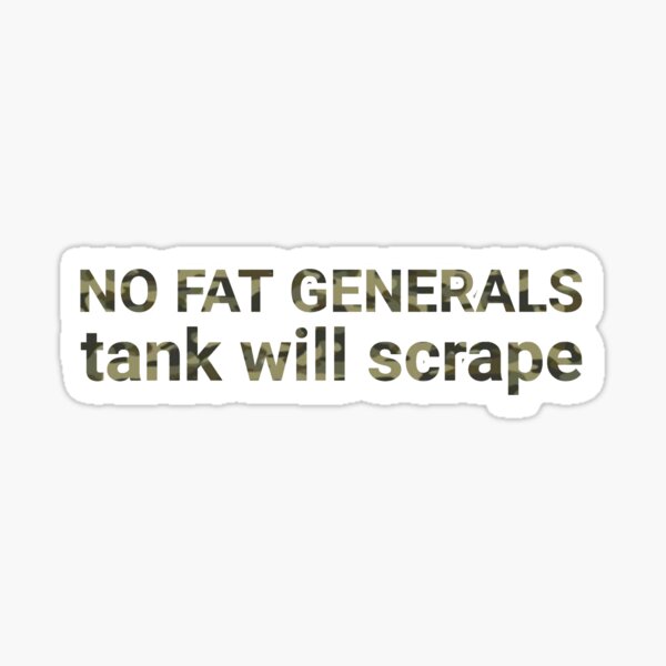 Item preview, No Fat Generals (Tank Will Scrape) Satirical Military Design designed and sold by charliebarly.