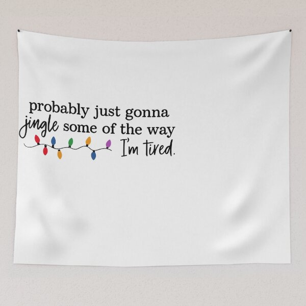 Item preview, Probably Just Gonna Jingle Some Of The Way I’m Tired designed and sold by kiralynstration.