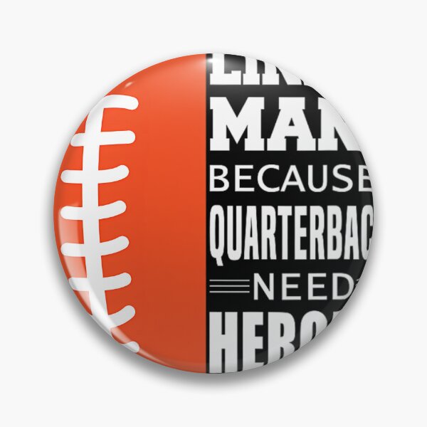 Item preview, American Football Lineman because Quarterbacks need Heroes 		 designed and sold by blqwitakffr77.