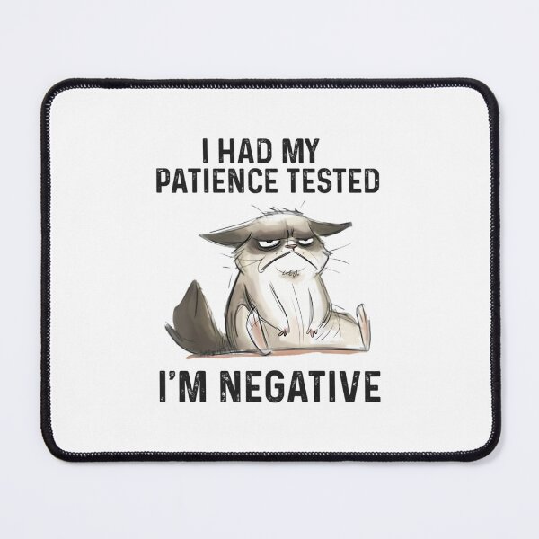 Item preview, of funny cat I Had My Patience Tested I'm NEGATIVE  	 designed and sold by qpqzzkqd74.