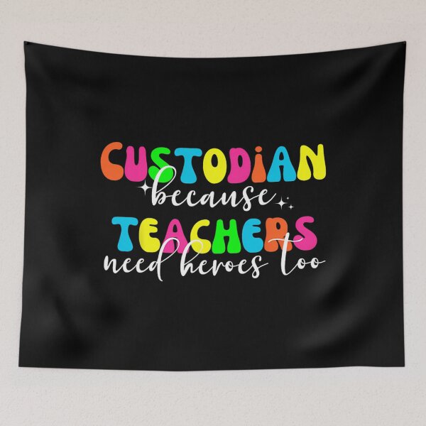 Item preview, Custodian because teachers need heroes too Custodian 		 designed and sold by tbuadqkaqv82.