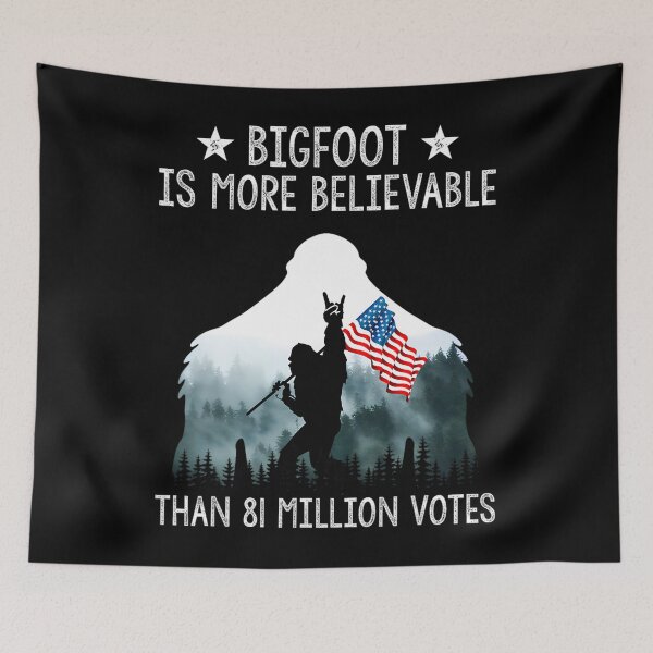 Item preview, Bigfoot is More Believable Than 81 Million Votes USA Flag 		 designed and sold by xekvndmjnpw98.