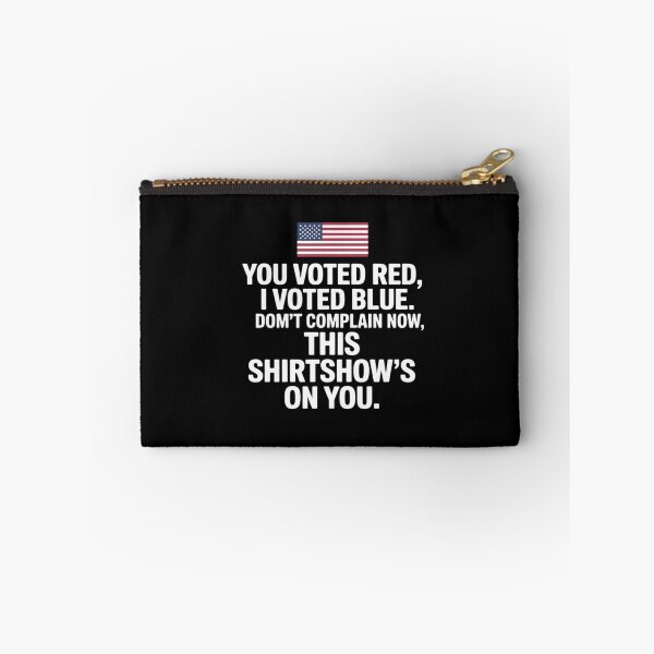 Item preview, You Voted Red, I Voted Blue. Don't Complain Now, This designed and sold by itsnothatweird.