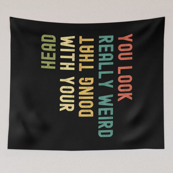 Item preview, Funny You Look Really weird Doing That With Your Head Pullover 		 designed and sold by kebbokuaed59.