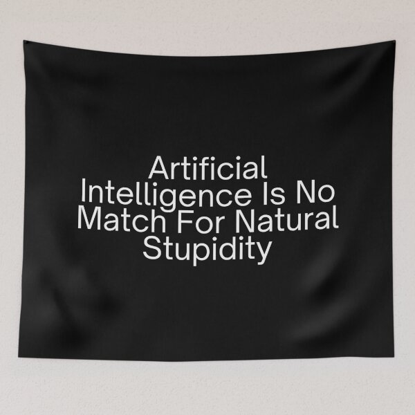 Item preview, Artificial Intelligence Is No Match For Natural Stupidity designed and sold by SWETA HALDER.