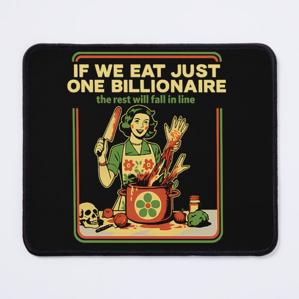 Item preview, If We Eat Just One Billionaire The Rest Will Fall in Line designed and sold by OwenRa.