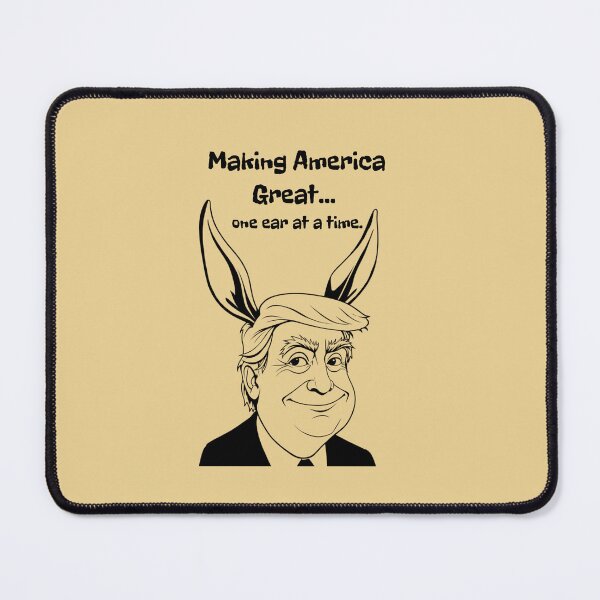 Item preview, Making America Great - One Ear at a Time (Political Satire) designed and sold by DibuHumor.