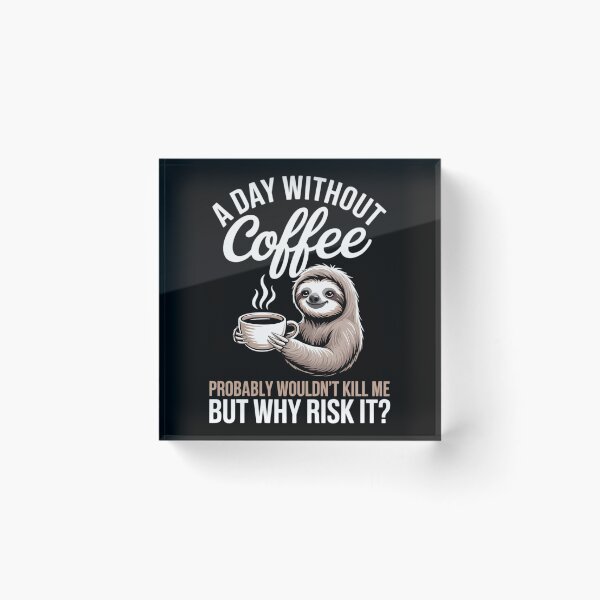 Item preview, A Day Without Coffee Sloth Funny Coffee Drinking designed and sold by Formatage.