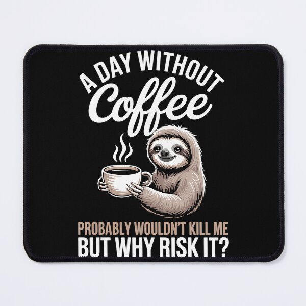 Item preview, A Day Without Coffee Sloth Funny Coffee Drinking designed and sold by Formatage.