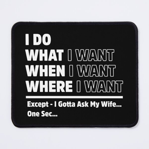 Item preview, I Do What When Where I Want Funny Wife Husband designed and sold by treasure-crafts.