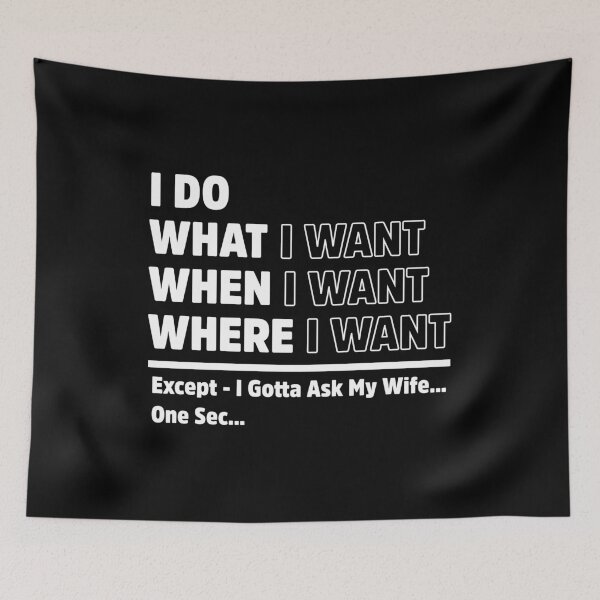 Item preview, I Do What When Where I Want Funny Wife Husband designed and sold by treasure-crafts.