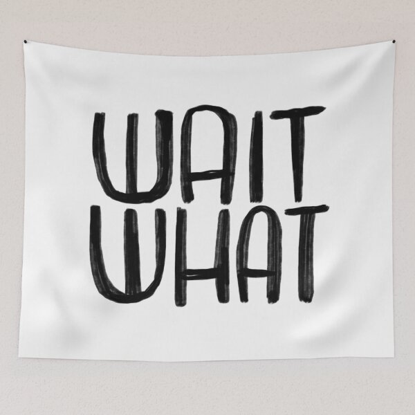 Item preview, wait what designed and sold by badlydrawnbabe.