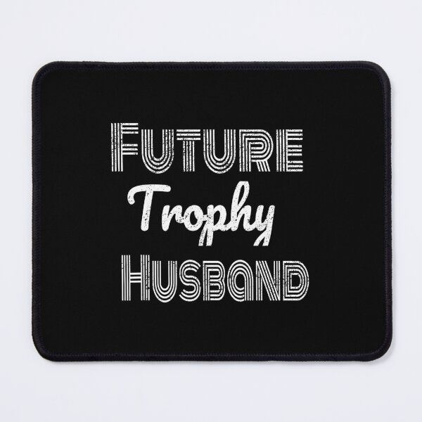 Item preview, Future Trophy Fiance Groom To Be Husband designed and sold by kebbokuaed59.