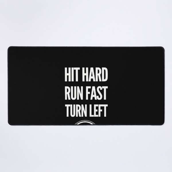Item preview, Hit Hard Run Fast Turn Left designed and sold by WilforDach1.