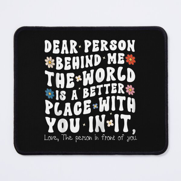 Item preview, Dear Person Behind Me The World Is A Better Place Love Zip designed and sold by godznsdaih67.