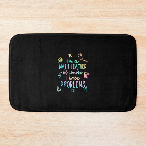 Item preview, Funny I'm a math teacher of course I have problems 	 		 designed and sold by mntojgcaw24.