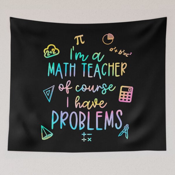 Item preview, Funny I'm a math teacher of course I have problems 	 		 designed and sold by mntojgcaw24.