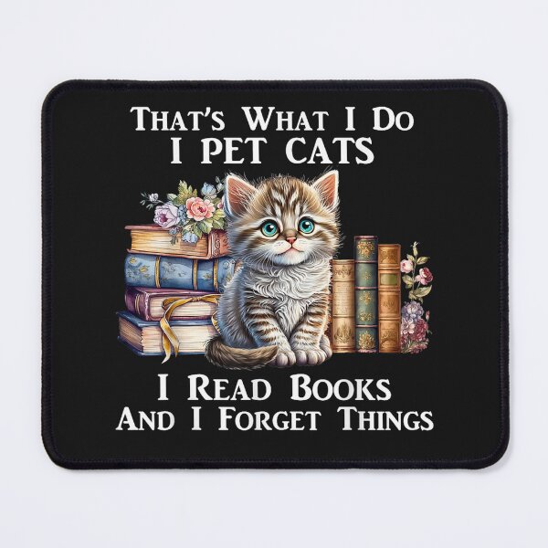 Item preview, That's What I Do I Pet Cats I Read Books And I Forget Things designed and sold by MarkShank.