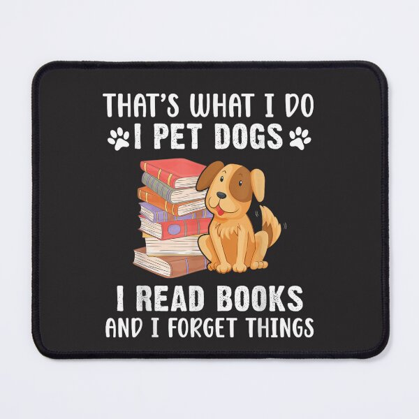 Item preview, That's What I Do I Pet Dogs I Read Books & I Forget Things Funny Gift designed and sold by MarkShank.
