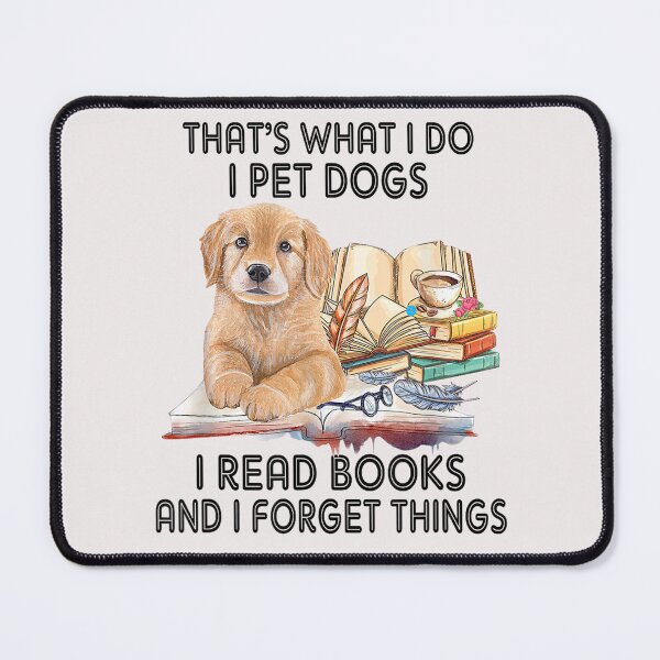 Item preview, That's What I Do I Pet Dogs I Read Books And I Forget Things Funny Gift designed and sold by MarkShank.