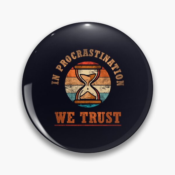 Item preview, In Procrastination We Trust – Funny Hourglass Design designed and sold by Diggoryds.