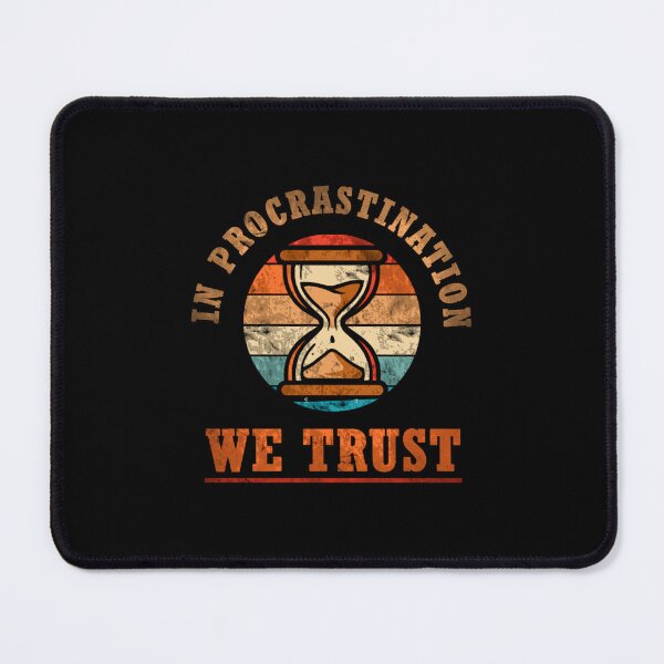 Item preview, In Procrastination We Trust – Funny Hourglass Design designed and sold by Diggoryds.