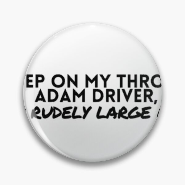 Item preview, Step On My Throat Adam Driver	 designed and sold by twmjfstmhuf30.