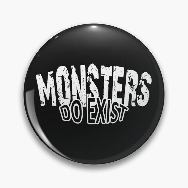 Item preview, Monsters Do Exist Funny Horror Saying Sarcastic  designed and sold by MarkShank.