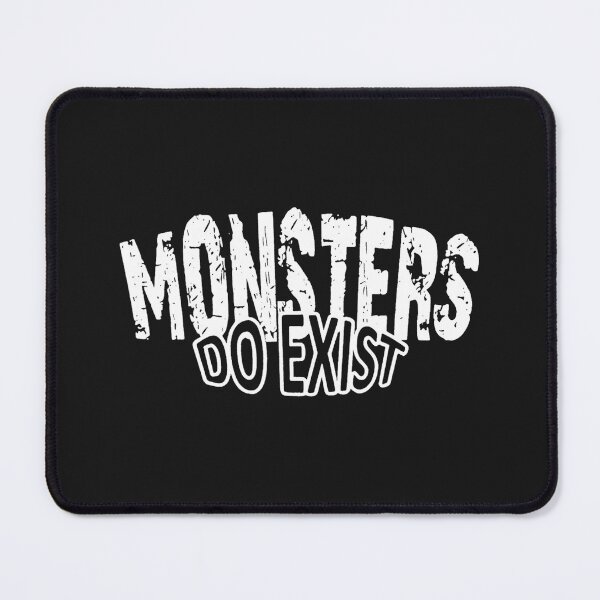 Item preview, Monsters Do Exist Funny Horror Saying Sarcastic designed and sold by MarkShank.