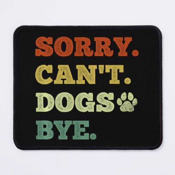 Item preview, Funny Dog Lover Sorry Can't Dogs Bye Pullover designed and sold by wwiyvsxcl92.