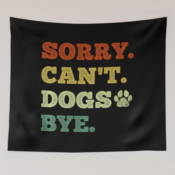 Item preview, Funny Dog Lover Sorry Can't Dogs Bye Pullover 		 designed and sold by wwiyvsxcl92.