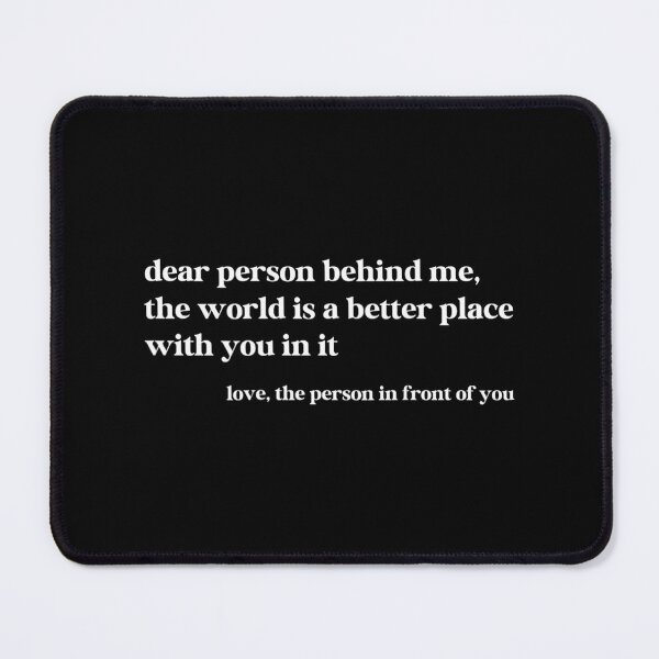 Item preview, Dear Person Behind Me The World Is A Better Place With You designed and sold by vqyngdlc91.