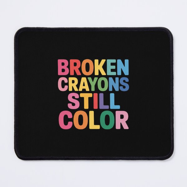 Item preview, Broken Crayons Still Color Mental Health Matters Awareness designed and sold by Idarmotar.