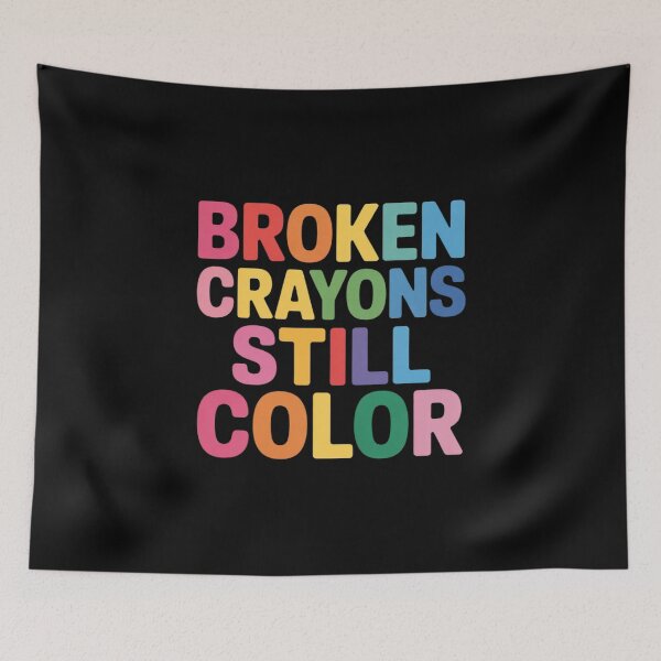 Item preview, Broken Crayons Still Color Mental Health Matters Awareness designed and sold by Idarmotar.