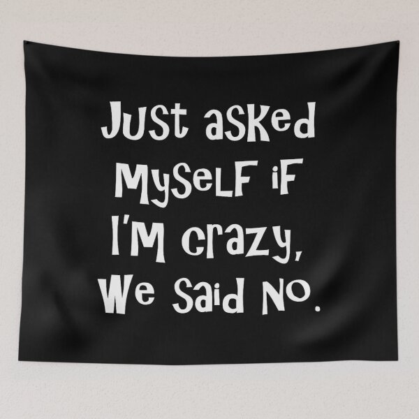 Item preview, Just asked myself if I'm crazy	 designed and sold by nfyoxvneym38.