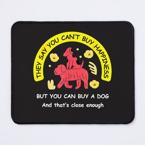 Item preview, You Can't Buy Happiness But You Can Buy a Dog Funny Dog Lover Gift designed and sold by MarkShank.