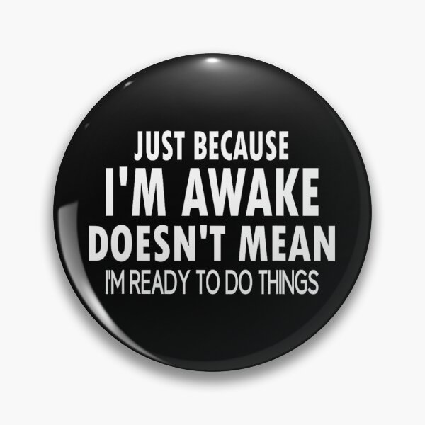 Item preview, Just Because I'm Awake Funny 	 for Tweens and Teens	 designed and sold by nfyoxvneym38.