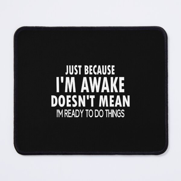 Item preview, Just Because I'm Awake Funny 	 for Tweens and Teens	 designed and sold by nfyoxvneym38.