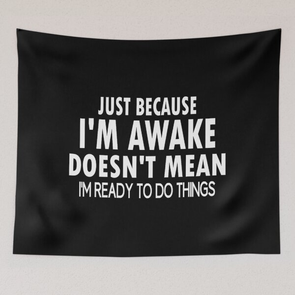 Item preview, Just Because I'm Awake Funny 	 for Tweens and Teens	 designed and sold by nfyoxvneym38.