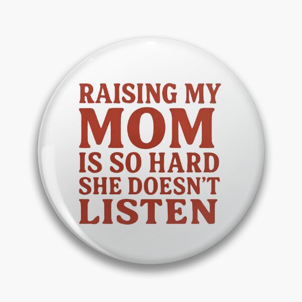 Item preview, Raising My Mom Is So Hard She Doesn't Listen- Funny Family Quote Art Design designed and sold by Tommy's Arts.