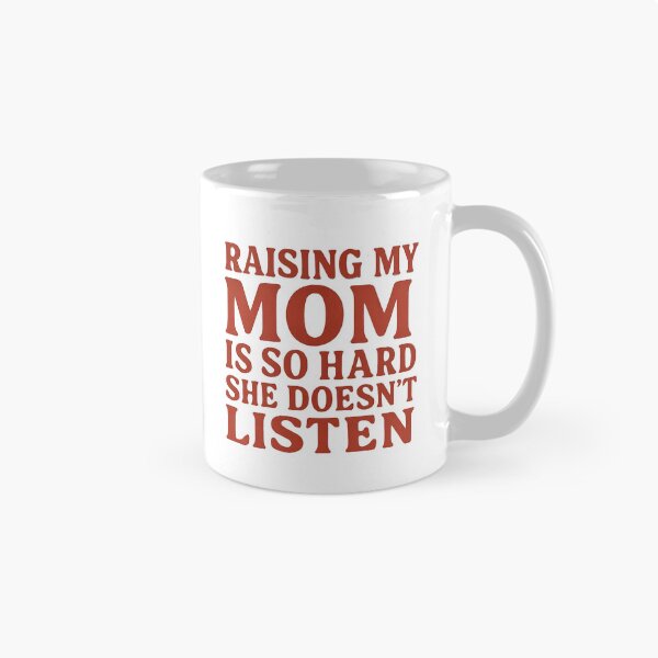 Item preview, Raising My Mom Is So Hard She Doesn't Listen- Funny Family Quote Art Design designed and sold by Tommy's Arts.