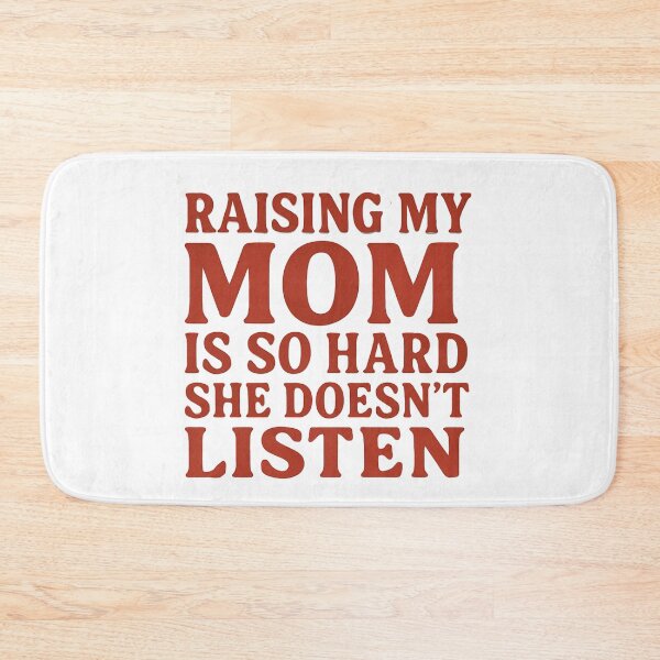 Item preview, Raising My Mom Is So Hard She Doesn't Listen- Funny Family Quote Art Design designed and sold by Tommy's Arts.
